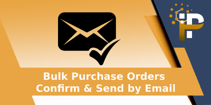 Purchase Order Confirm &amp; Send Email in Bulk